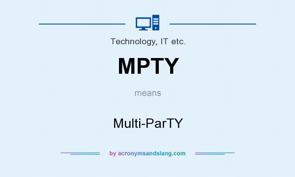 What does MPTY mean? It stands for Multi-ParTY