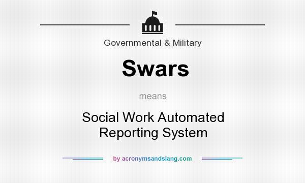 What does Swars mean? It stands for Social Work Automated Reporting System