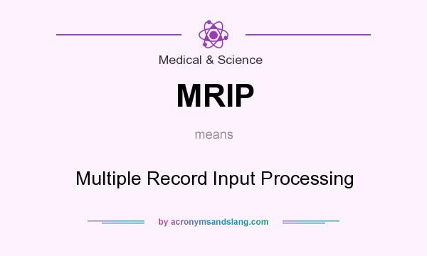 What does MRIP mean? It stands for Multiple Record Input Processing