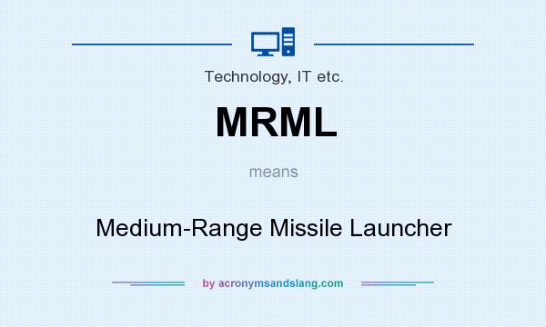 What does MRML mean? It stands for Medium-Range Missile Launcher