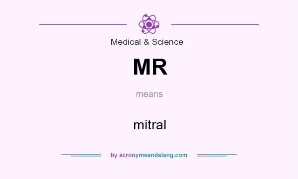What does MR mean? It stands for mitral