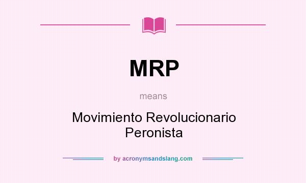 What does MRP mean? It stands for Movimiento Revolucionario Peronista