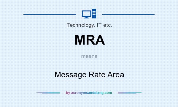 What does MRA mean? It stands for Message Rate Area