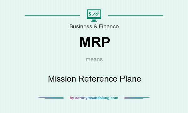 What does MRP mean? It stands for Mission Reference Plane