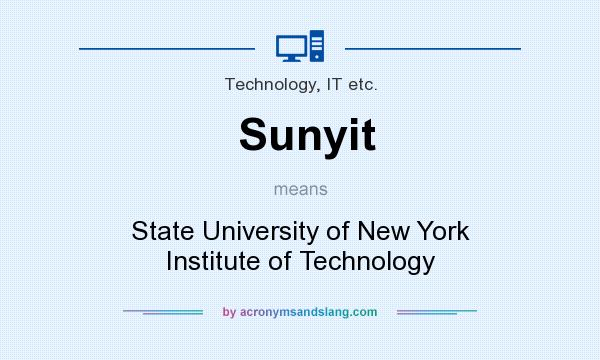 What does Sunyit mean? It stands for State University of New York Institute of Technology