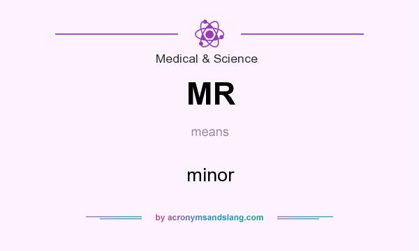 What does MR mean? It stands for minor