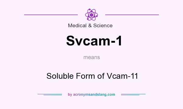 What does Svcam-1 mean? It stands for Soluble Form of Vcam-11