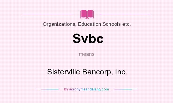 What does Svbc mean? It stands for Sisterville Bancorp, Inc.