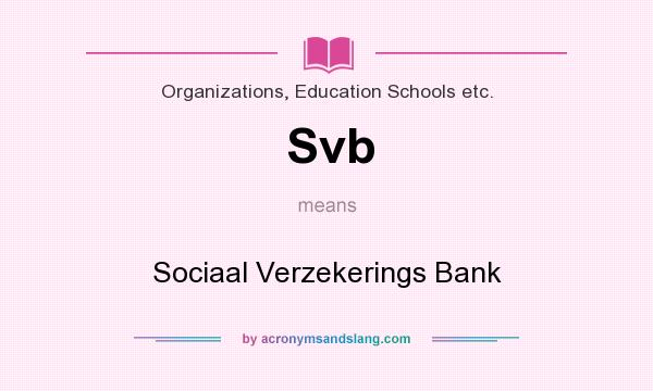 What does Svb mean? It stands for Sociaal Verzekerings Bank