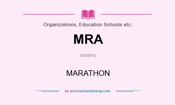 What does MRA mean? It stands for MARATHON