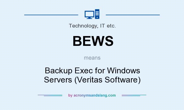 What does BEWS mean? It stands for Backup Exec for Windows Servers (Veritas Software)