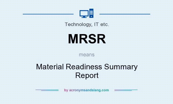 What does MRSR mean? It stands for Material Readiness Summary Report