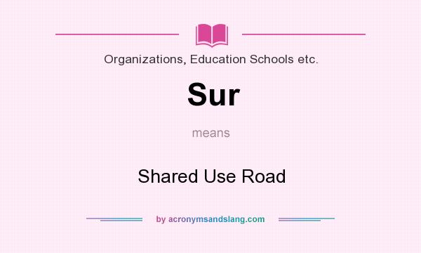 What does Sur mean? It stands for Shared Use Road