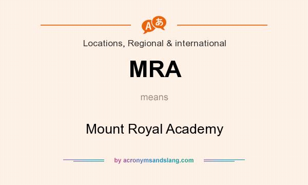 What does MRA mean? It stands for Mount Royal Academy