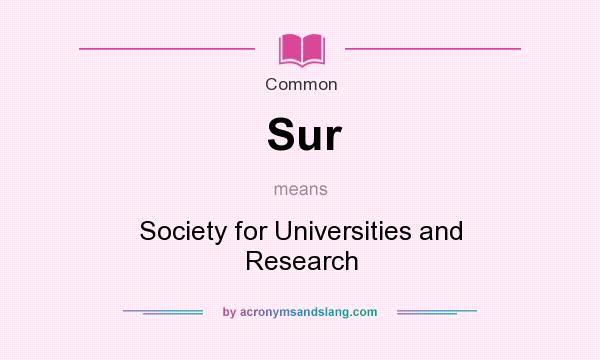 What does Sur mean? It stands for Society for Universities and Research