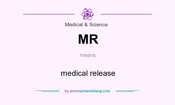 What does MR mean? It stands for medical release