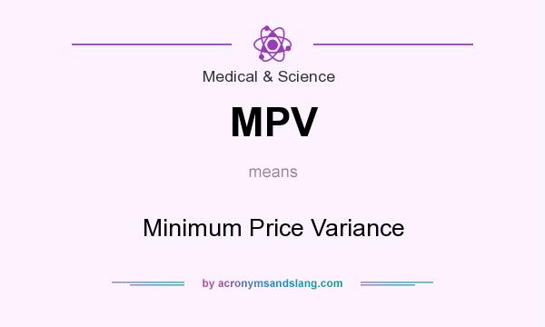 What does MPV mean? It stands for Minimum Price Variance