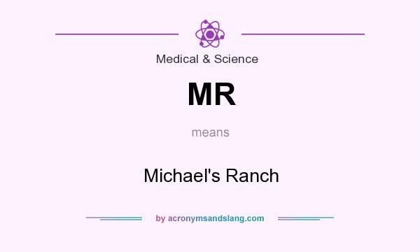 What does MR mean? It stands for Michael`s Ranch