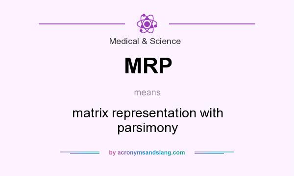 What does MRP mean? It stands for matrix representation with parsimony