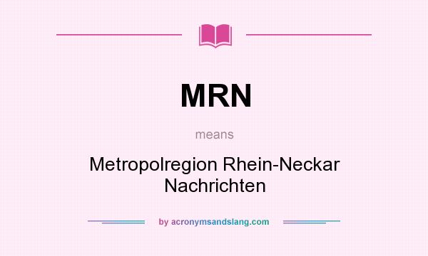 What does MRN mean? It stands for Metropolregion Rhein-Neckar Nachrichten