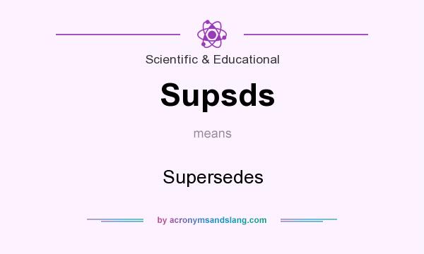 What does Supsds mean? It stands for Supersedes