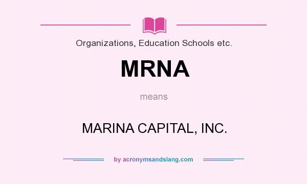 What does MRNA mean? It stands for MARINA CAPITAL, INC.