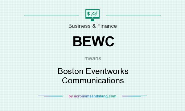 What does BEWC mean? It stands for Boston Eventworks Communications
