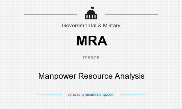 What does MRA mean? It stands for Manpower Resource Analysis