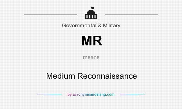 What does MR mean? It stands for Medium Reconnaissance