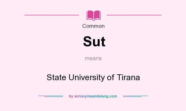 What does Sut mean? It stands for State University of Tirana