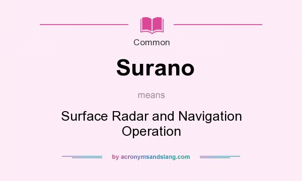 What does Surano mean? It stands for Surface Radar and Navigation Operation