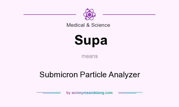 What does Supa mean? It stands for Submicron Particle Analyzer