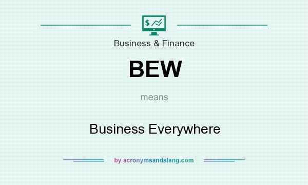 What does BEW mean? It stands for Business Everywhere