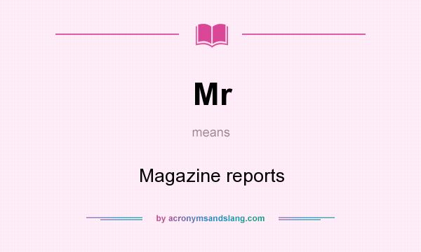 What does Mr mean? It stands for Magazine reports