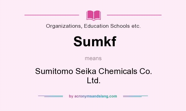 What does Sumkf mean? It stands for Sumitomo Seika Chemicals Co. Ltd.
