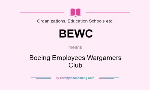 What does BEWC mean? It stands for Boeing Employees Wargamers Club