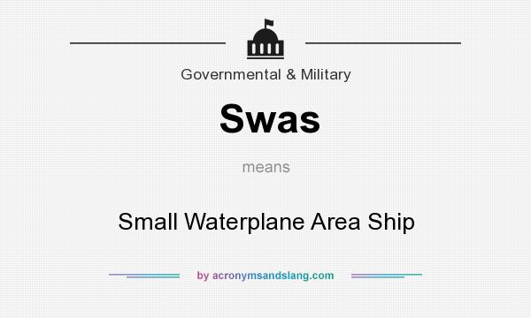 What does Swas mean? It stands for Small Waterplane Area Ship