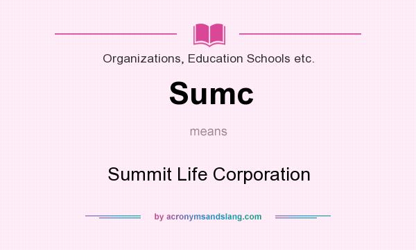 What does Sumc mean? It stands for Summit Life Corporation