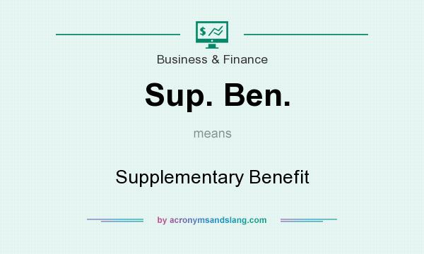 What does Sup. Ben. mean? It stands for Supplementary Benefit