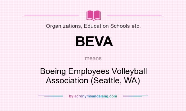What does BEVA mean? It stands for Boeing Employees Volleyball Association (Seattle, WA)