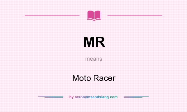 What does MR mean? It stands for Moto Racer