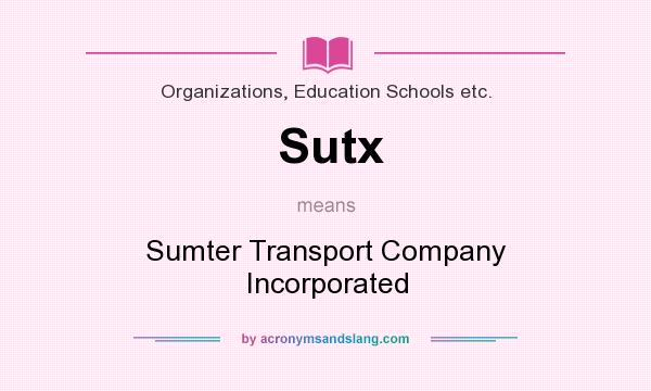 What does Sutx mean? It stands for Sumter Transport Company Incorporated