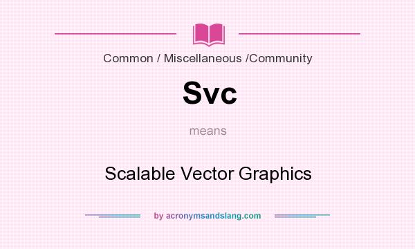 What does Svc mean? It stands for Scalable Vector Graphics