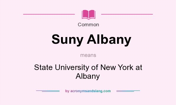 What does Suny Albany mean? It stands for State University of New York at Albany