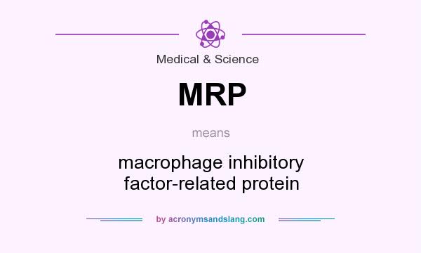 What does MRP mean? It stands for macrophage inhibitory factor-related protein