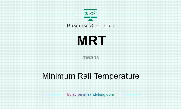 What does MRT mean? It stands for Minimum Rail Temperature