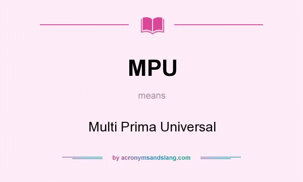 What does MPU mean? It stands for Multi Prima Universal