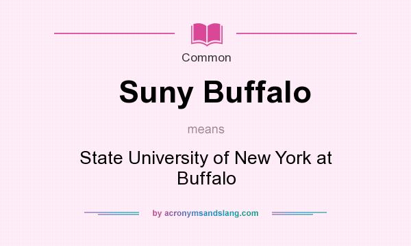 What does Suny Buffalo mean? It stands for State University of New York at Buffalo