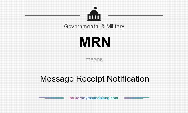 What does MRN mean? It stands for Message Receipt Notification