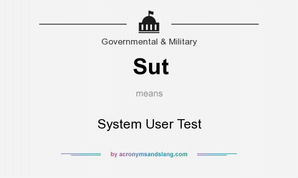 What does Sut mean? It stands for System User Test